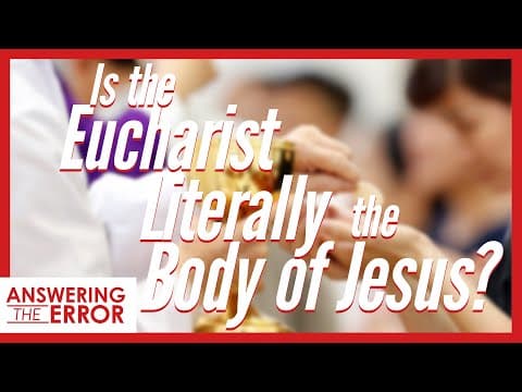 Featured image for “Is the Eucharist Literally the Body of Jesus? | Answering the Error”