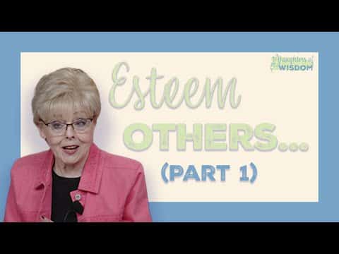 Featured image for “Esteeming Each Other With Love Part 1 | Daughters of Wisdom”
