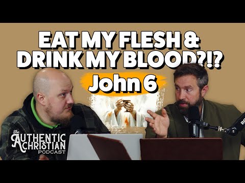 Featured image for “A Study on John 6 | The Authentic Christian Podcast”