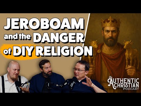Featured image for “Jeroboam and the Danger of DIY Religion | TACP”